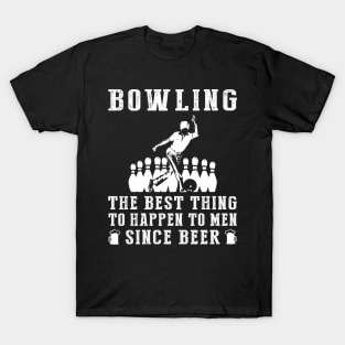 bowling the best thing to happen to men since beer wine T-Shirt